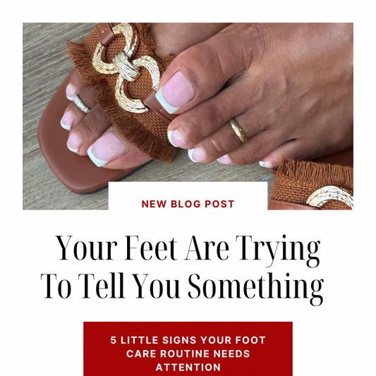 Your Feet Are Trying to Tell You Something: 5 Little Signs Your Foot-Care Routine Needs Attention