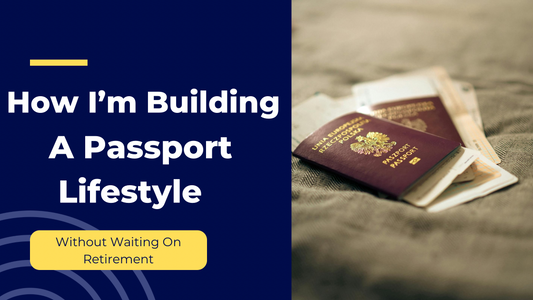 How I’m Building a Passport Lifestyle Without Waiting for Retirement