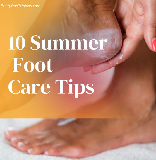 ☀️ 10 Summer Foot Care Tips for Pretty, Healthy Feet All Season Long
