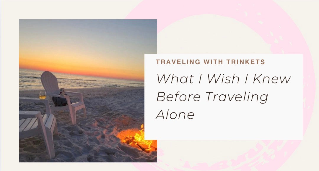 What I Wish I Knew Before Traveling Alone