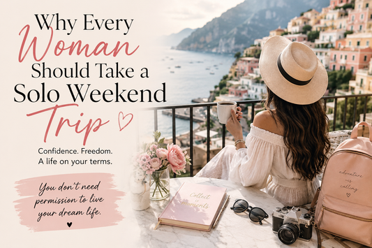 Why Every Woman Should Take a Solo Weekend Trip