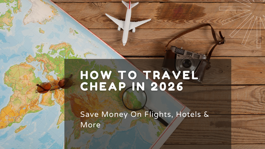How to Travel Cheap in 2026